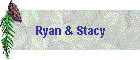 Ryan & Stacy