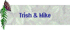 Trish & Mike